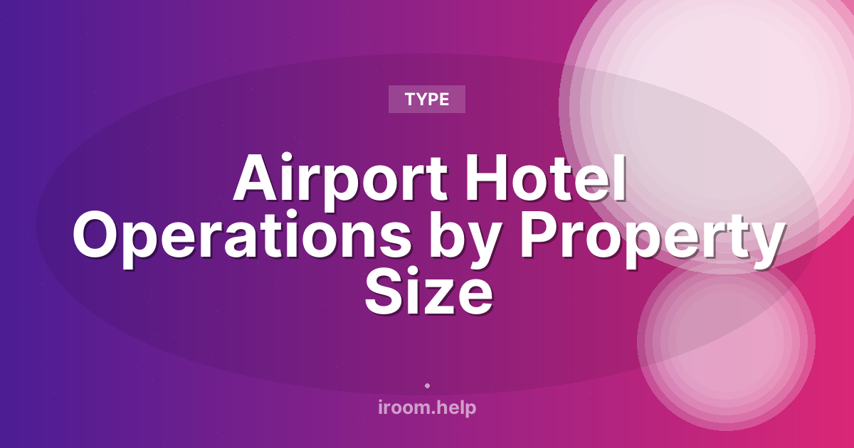 Airport Hotel Operations by Property Size