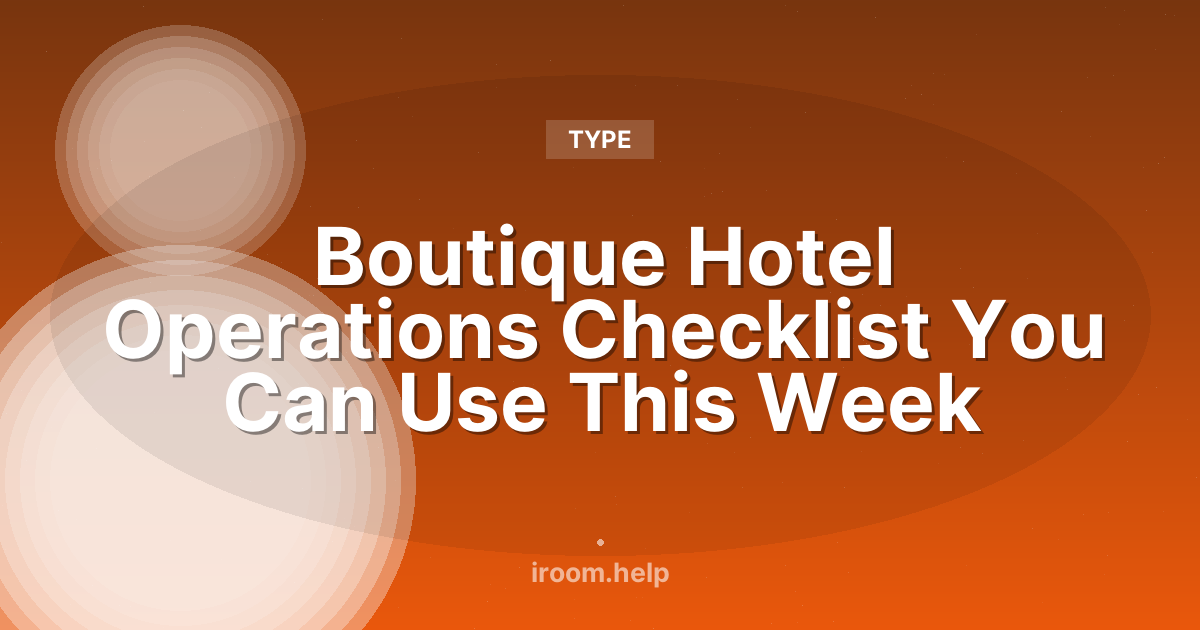 Boutique Hotel Operations Checklist You Can Use This Week