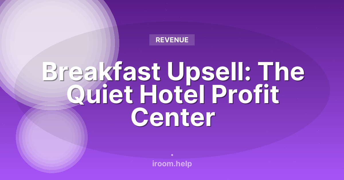 Breakfast Upsell: The Quiet Hotel Profit Center
