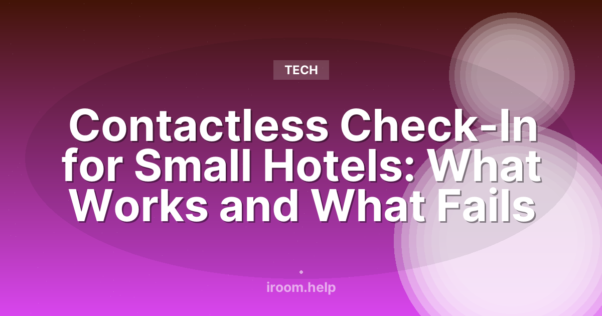 Contactless Check-In for Small Hotels: What Works and What Fails