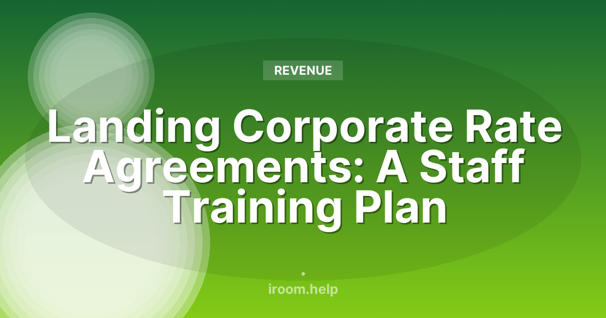 Landing Corporate Rate Agreements: A Staff Training Plan