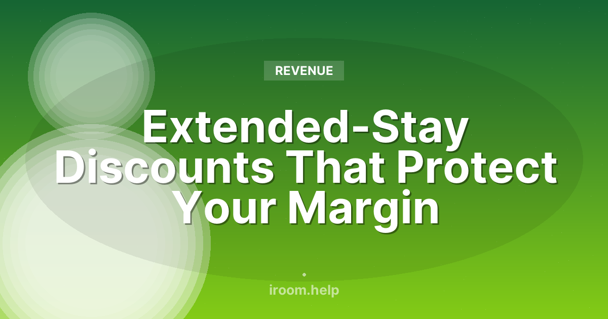 Extended-Stay Discounts That Protect Your Margin