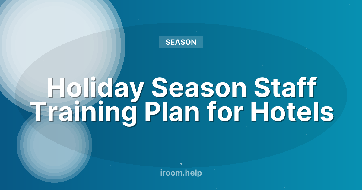 Holiday Season Staff Training Plan for Hotels
