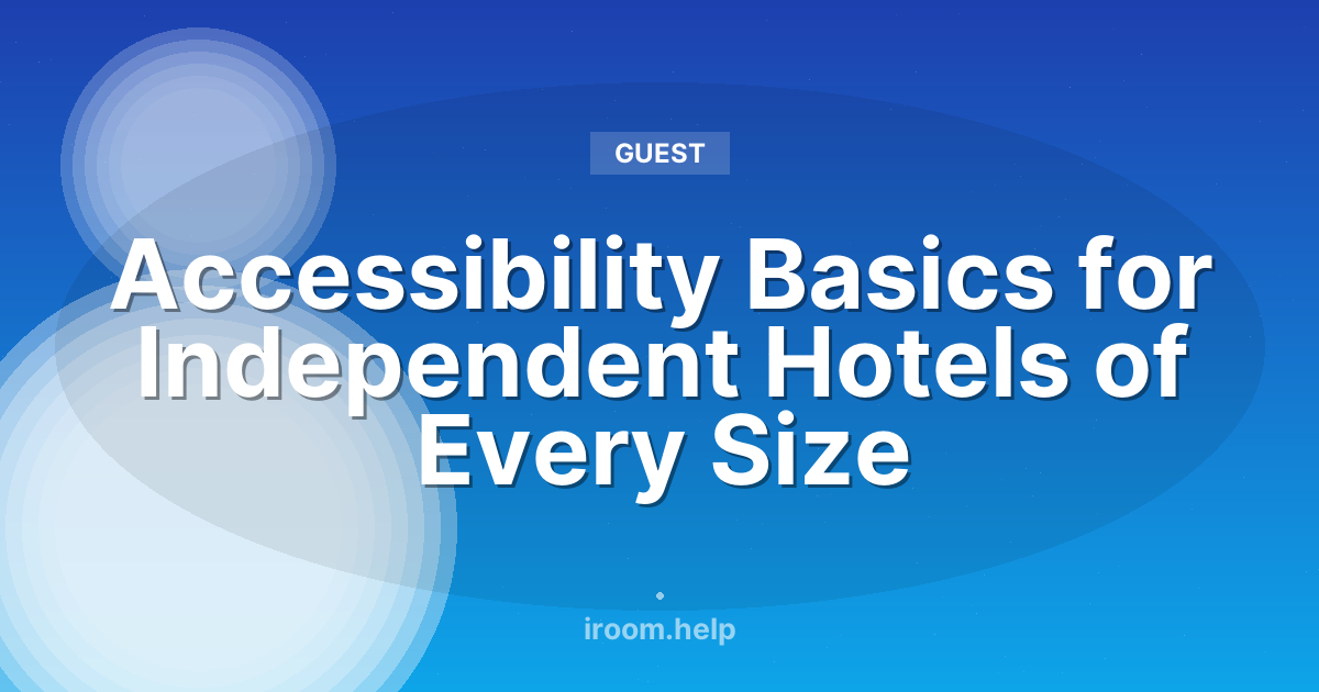 Accessibility Basics for Independent Hotels of Every Size