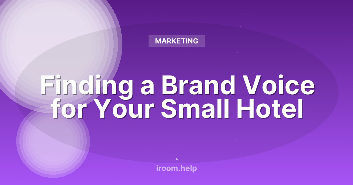 Finding a Brand Voice for Your Small Hotel