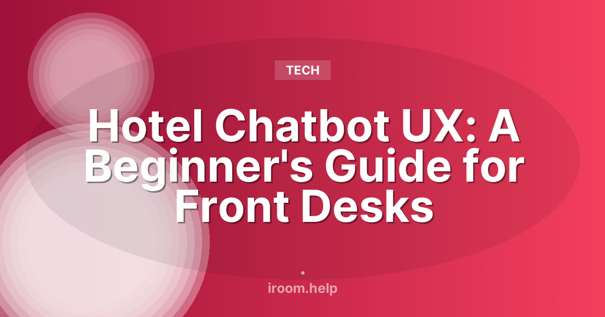 Hotel Chatbot UX: A Beginner's Guide for Front Desks