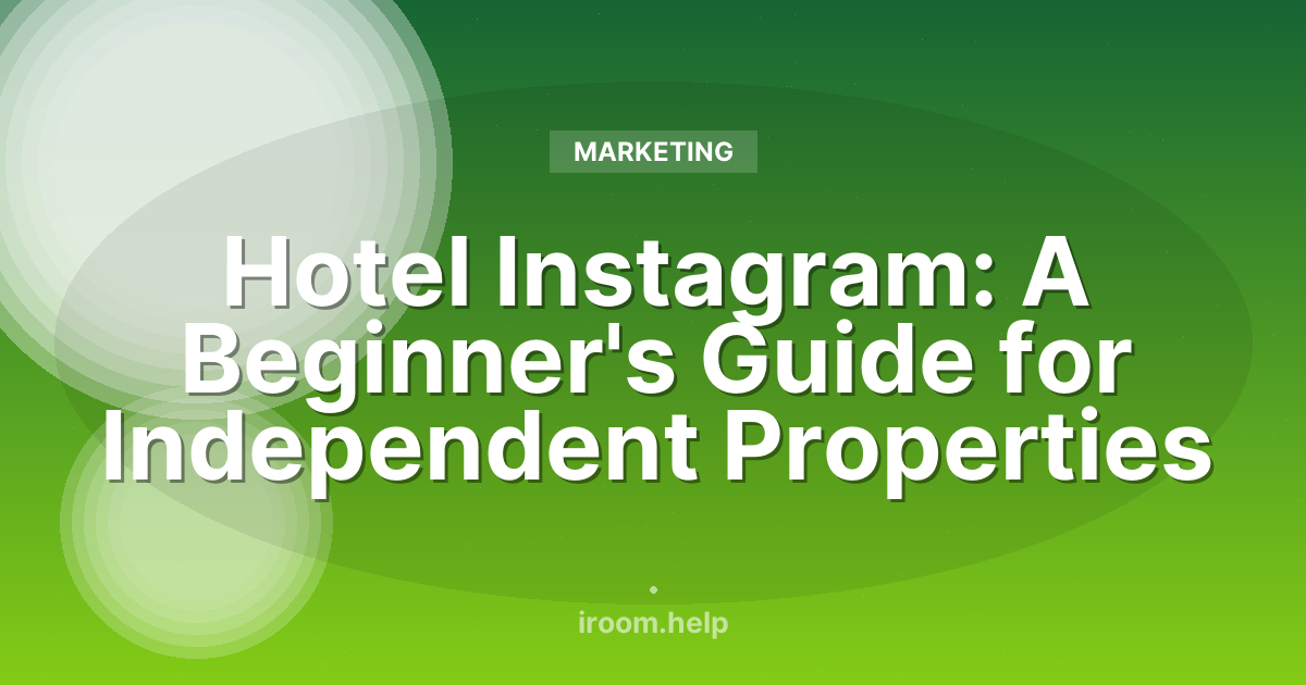 Hotel Instagram: A Beginner's Guide for Independent Properties