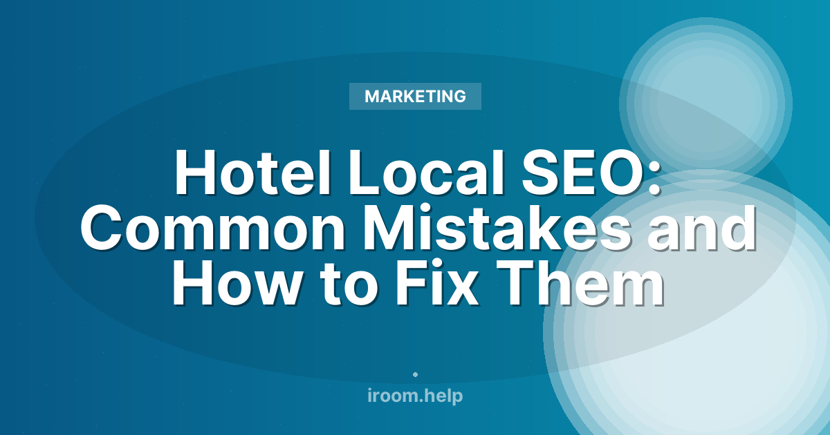 Hotel Local SEO: Common Mistakes and How to Fix Them