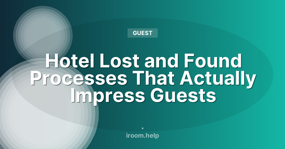 Hotel Lost and Found Processes That Actually Impress Guests