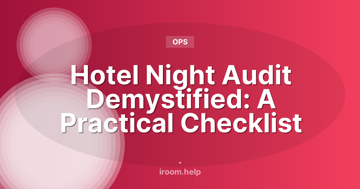 Hotel Night Audit Demystified: A Practical Checklist