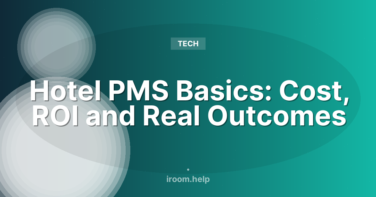 Hotel PMS Basics: Cost, ROI and Real Outcomes