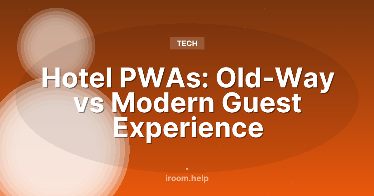 Hotel PWAs: Old-Way vs Modern Guest Experience