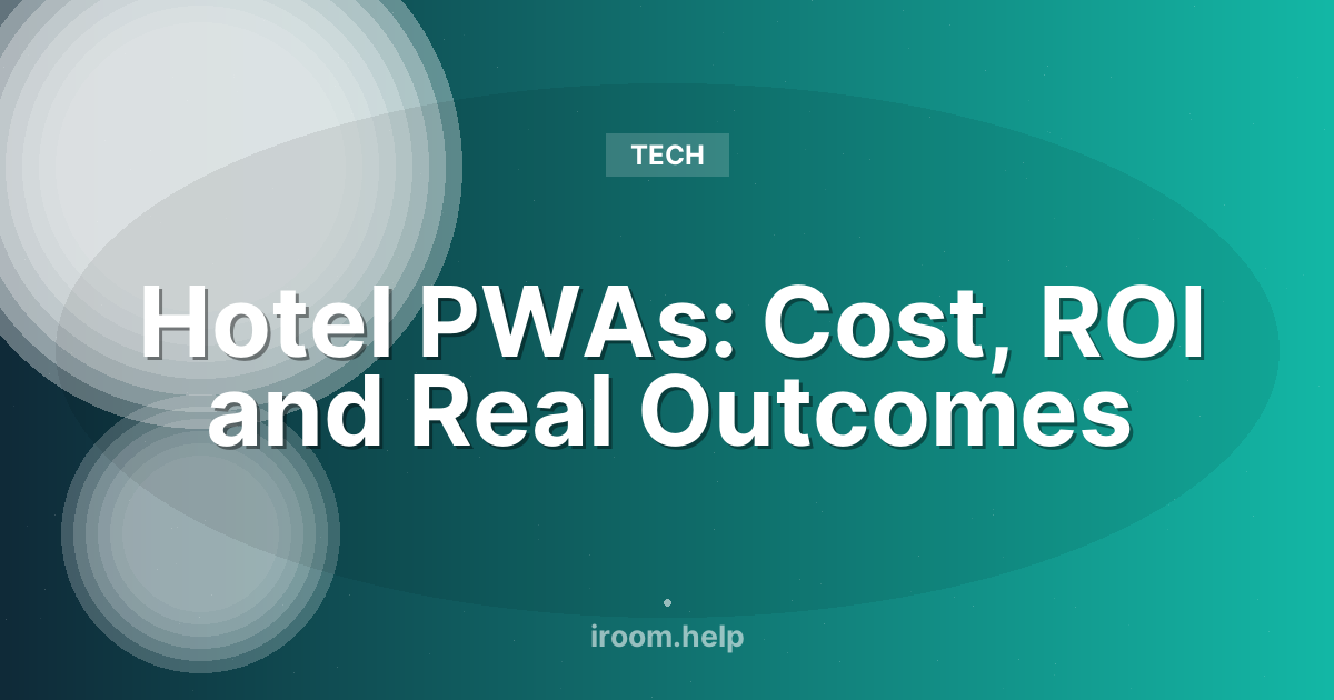 Hotel PWAs: Cost, ROI and Real Outcomes