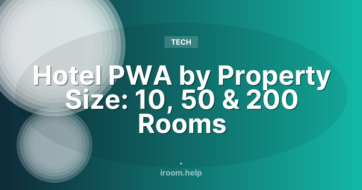 Hotel PWA by Property Size: 10, 50 & 200 Rooms
