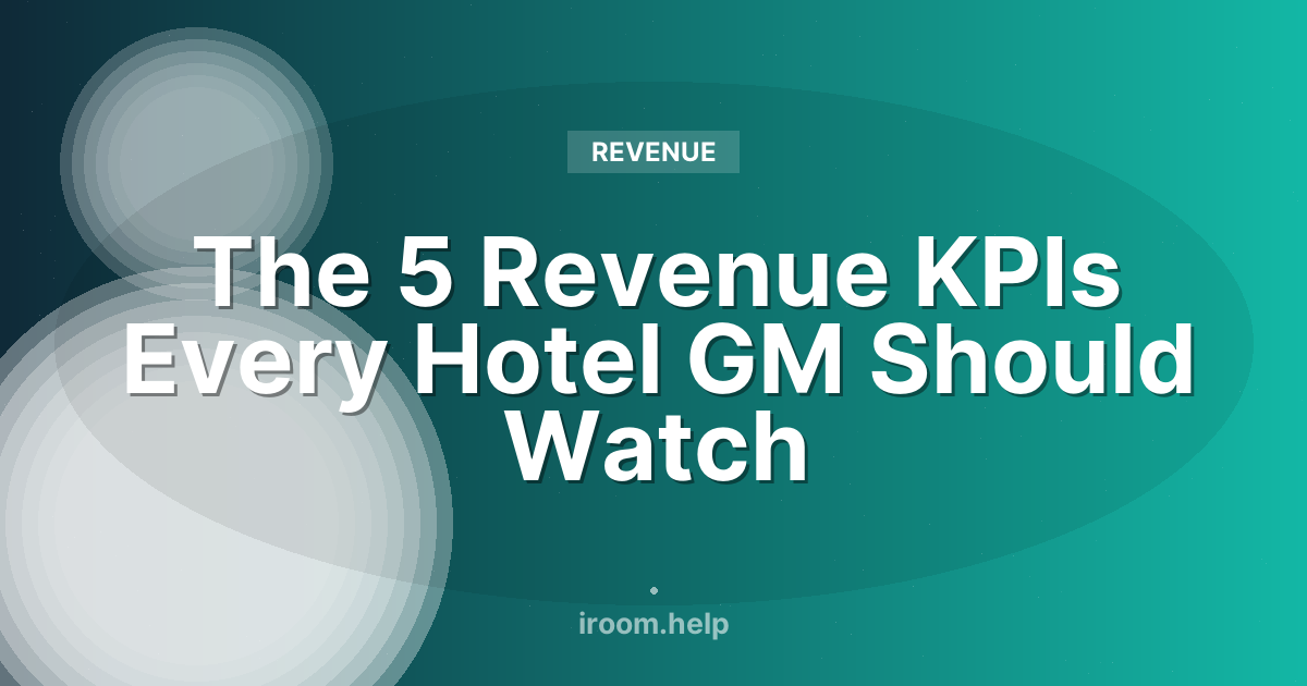 The 5 Revenue KPIs Every Hotel GM Should Watch