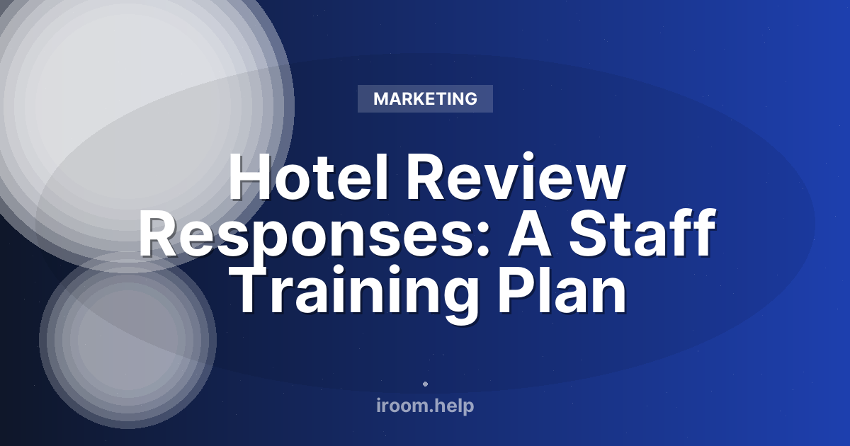 Hotel Review Responses: A Staff Training Plan