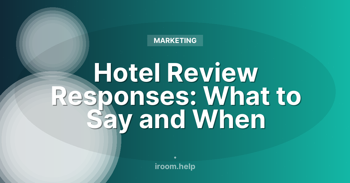Hotel Review Responses: What to Say and When