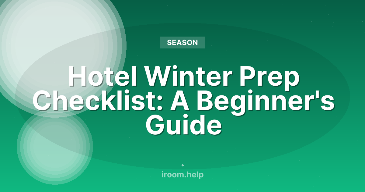 Hotel Winter Prep Checklist: A Beginner's Guide