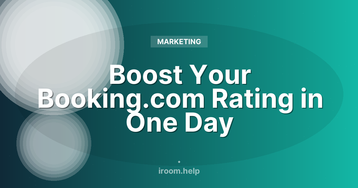 Boost Your Booking.com Rating in One Day