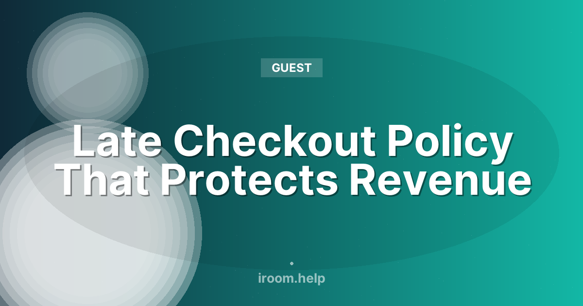 Late Checkout Policy That Protects Revenue