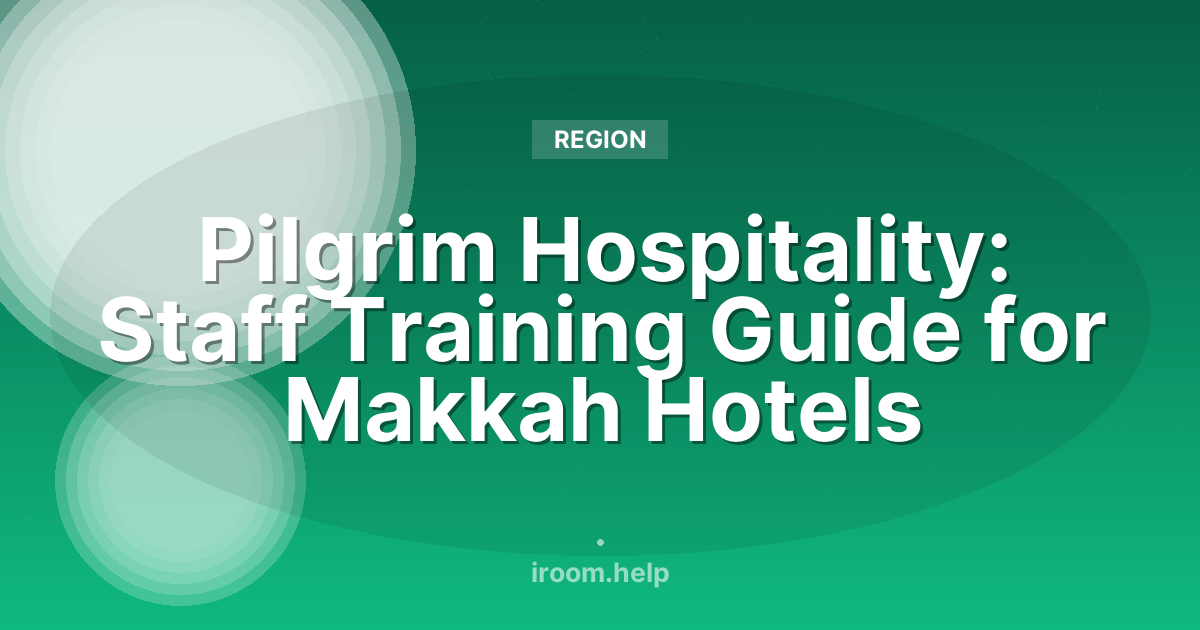 Pilgrim Hospitality: Staff Training Guide for Makkah Hotels