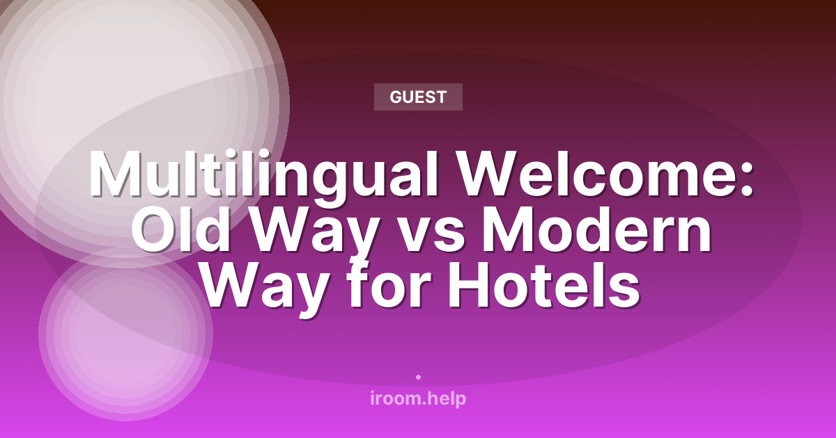 Multilingual Welcome: Old Way vs Modern Way for Hotels