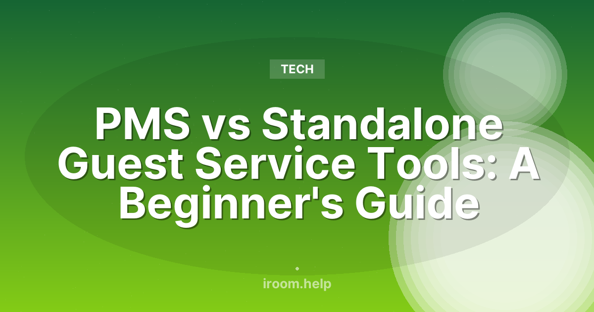 PMS vs Standalone Guest Service Tools: A Beginner's Guide