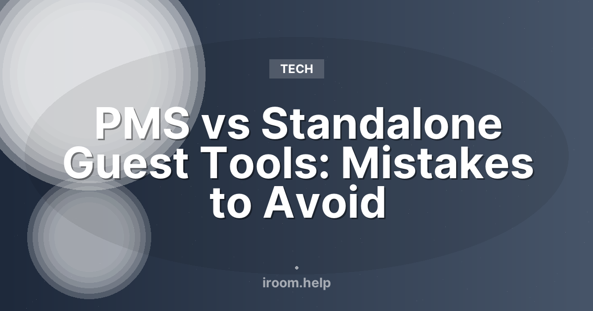 PMS vs Standalone Guest Tools: Mistakes to Avoid
