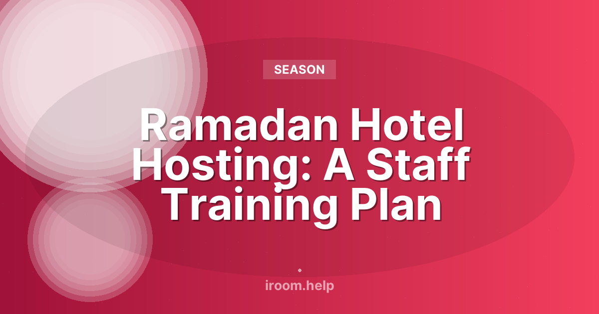 Ramadan Hotel Hosting: A Staff Training Plan