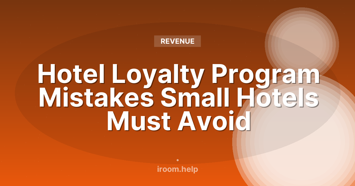 Hotel Loyalty Program Mistakes Small Hotels Must Avoid