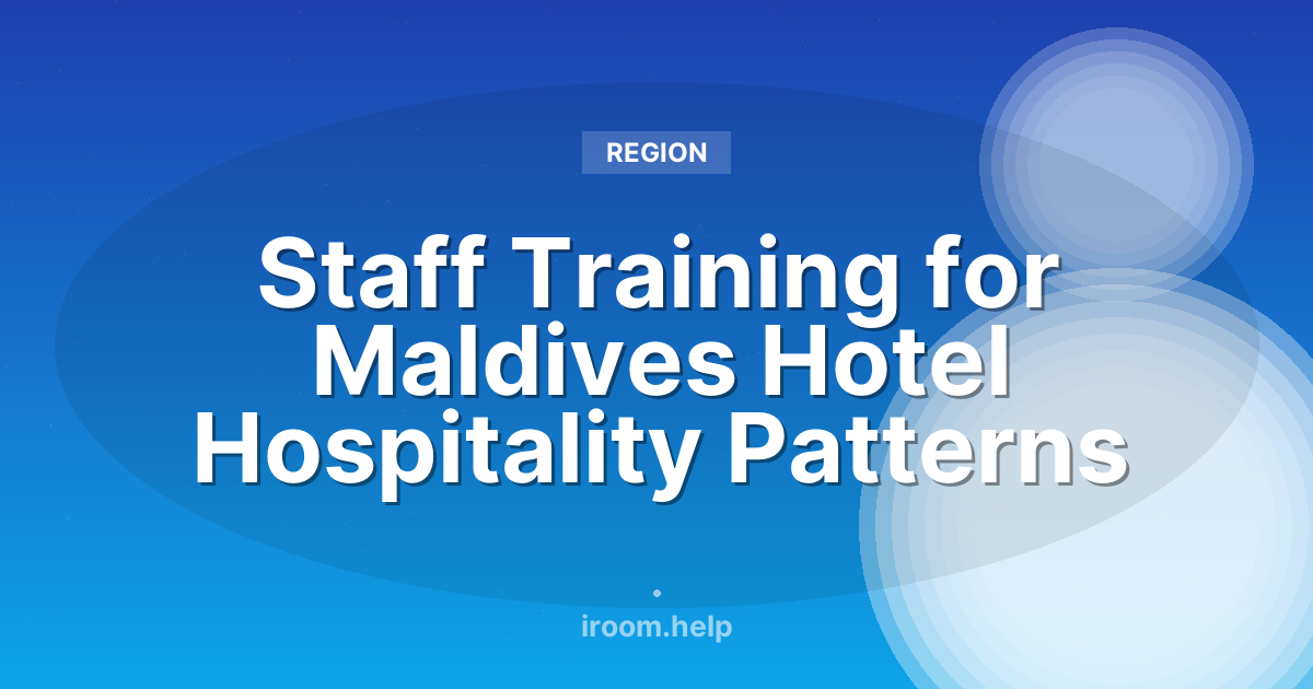 Staff Training for Maldives Hotel Hospitality Patterns