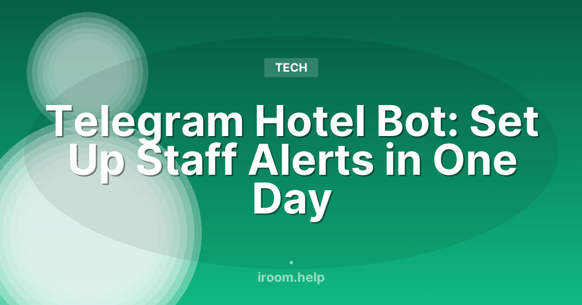 Telegram Hotel Bot: Set Up Staff Alerts in One Day