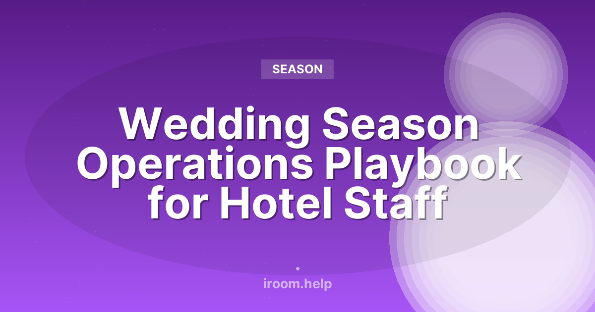 Wedding Season Operations Playbook for Hotel Staff