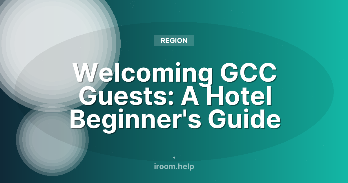 Welcoming GCC Guests: A Hotel Beginner's Guide