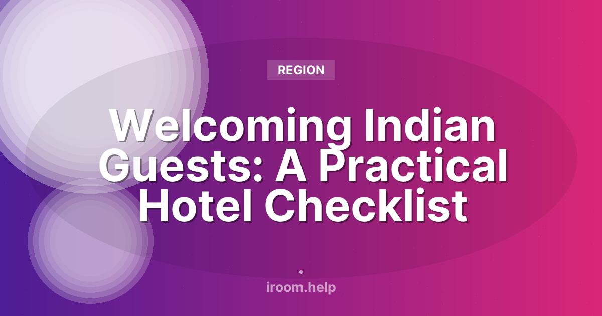 Welcoming Indian Guests: A Practical Hotel Checklist