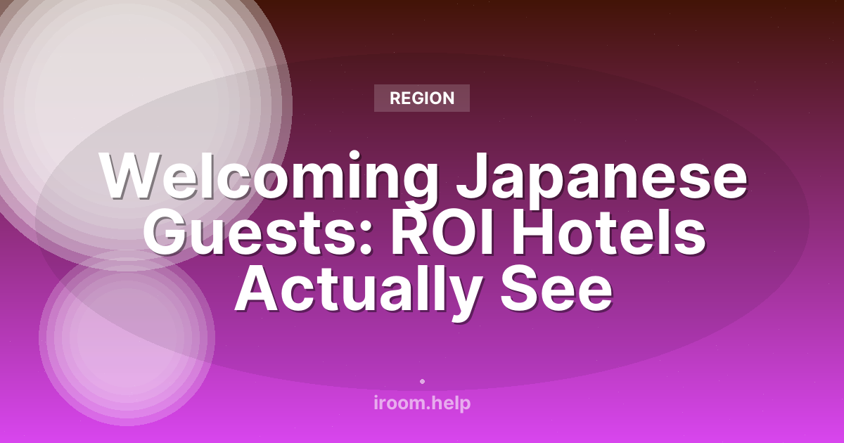 Welcoming Japanese Guests: ROI Hotels Actually See