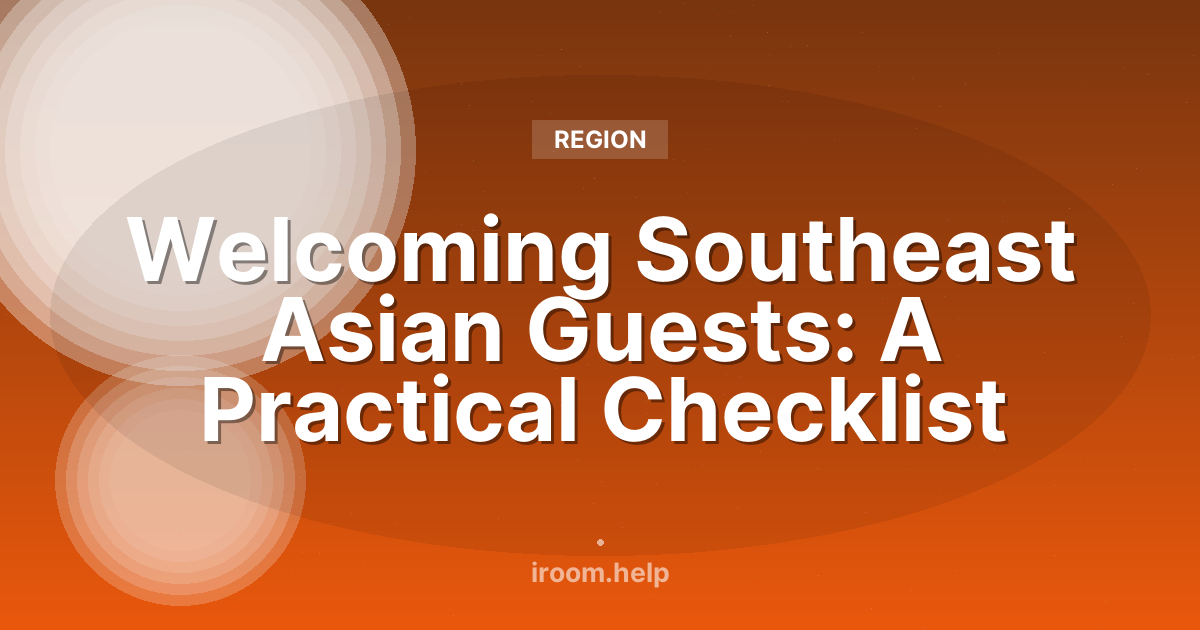 Welcoming Southeast Asian Guests: A Practical Checklist